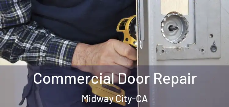  Commercial Door Repair Midway City-CA