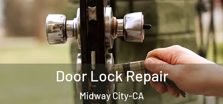  Door Lock Repair Midway City-CA