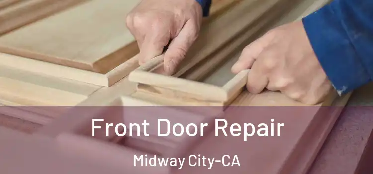 Front Door Repair Midway City-CA